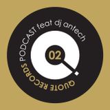 Quote Records Podcast Episode 02 ft Antech