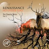 No Other Love - Renaissance The Classics Series - Part 3