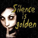silence is golden