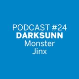 Podcast #24 | Darksunn - Monster Jinx