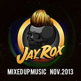 Jay Rox - Mixed up Music - November 2013