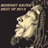MIDNIGHT RAVER'S BEST OF 2013 ON THE REGGAE KULTURE SHOW PART II! (FREEFM)