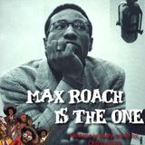 Max Roach is the One