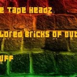 The Tape Headz - Colored Bricks of Dub Stuff 31.07.10