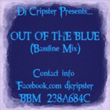 Dj Cripster - Out Of The Blue (Bassline Mix) 2013