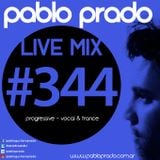 Pablo Prado - Live Mix 344 (Progressive & Trance)