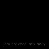January Vocal Mix - Nelly