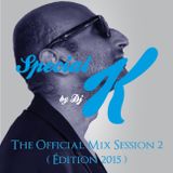 Spécial K - The Official Mix By Dj.K Session 2 ( 2015 Edition )