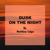 DUSK ON THE NIGHT By Matthias Culpo (Podcast Maggio 2014)