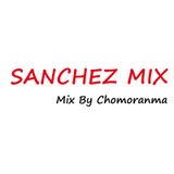SANCHEZ MIX By CHOMORANMA SOUND