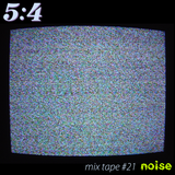 Mix Tape #21 : Noise
