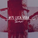 #75 Spotlight - Luca Vera ( Mixtape )