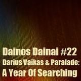 Dainos Dainai #22 Darius Vaikas & Paralade: A Year Of Searching