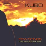 Kubo - Few Songs (Drum&Bass mix) - 12/2012