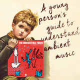 A Young Person's Guide To Understand Ambient Music. (Daybient Issue)