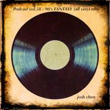 Podcast vol.58 - 90's FANTASY (all vinyl mix)