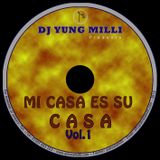 DJ YUNG MILLI PRESENTS -- MI CASA ES SU CASA