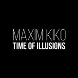 Maxim Kiko - Time of Illusions #25
