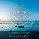 Finn - Sincere Feelings # 1 (Fusion Flight Podcast)
