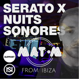 Serato x Nuits Sonores - mATT FROM IBIZA.