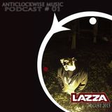 Anticlockwise Music Podcast 01 # Lazza (August 2015)