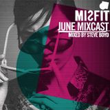 MISFIT JUNE MIXCAST mixed by STEVE BOYD