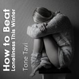 Tone Tavi - How To Beat Loneliness This Winter