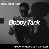 'CLOUD CASTLE RADIO' x 'RAID SYSTEM' Guest Mix #024: Bobby Tank