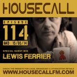 Housecall EP#114 (15/05/14) incl. a guest mix from Lewis Ferrier