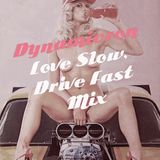 Dynamicron: Love Slow, Drive Fast Mix