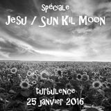 Turbulence - Spéciale Jesu/Sun Kil Moon - 25/01/2016