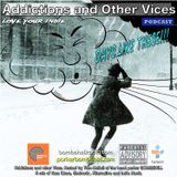 Addictions and Other Vices 229 – Days Like These!!!