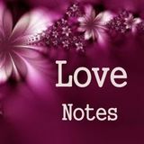 Love Notes...