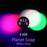 MadMoon #008 - Planet Soap