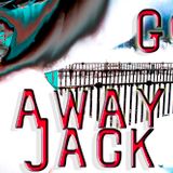 Go away Jack