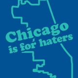 Chicagoist Mix: CHICAGO IS FOR HATERS