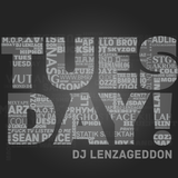 TUESDAY - DJ Lenzageddon