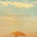 Ten Track Recap (02/12) - Lance Wicks