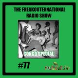 The FreakOuternational Radio Show #77 Congo Special 6/01/2017