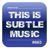 This Is Subtle Music #003 - 1st part