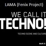 Lama (Fenix Project) We Call It Techno! Mar.13