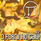 #12 - O forninho caiu!