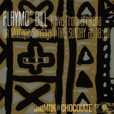 PlayMo' Bill's Exclusive Mix for Milk'n'Chocolate November 03d 2013
