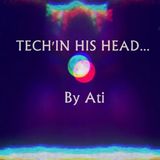 Tech'in His Head by Ati