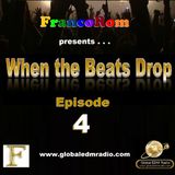 FrancoRom - When The Beats Drop (Episode 04)