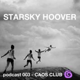 ΞΞΞ podcast 003 CAOS CLUB >>> STARSKY HOOVER ΞΞΞ