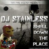 Fire Squad djs Presents Dj Stainless Shell down the Place 2