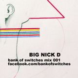 Bank Of Switches mix 001 by Big Nick D