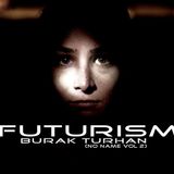 BURAK TURHAN - FUTURISM (No Name Vol 2)