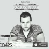 Best Served Loud - Episode 003 (Yves De Lacroix Mix)